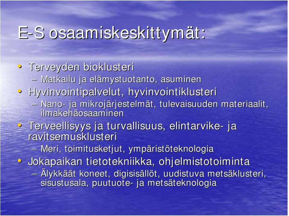 turvallisuus, elintarvike- ja ravitsemusklusteri Meri, toimitusketjut, ympärist ristöteknologiateknologia Jokapaikan