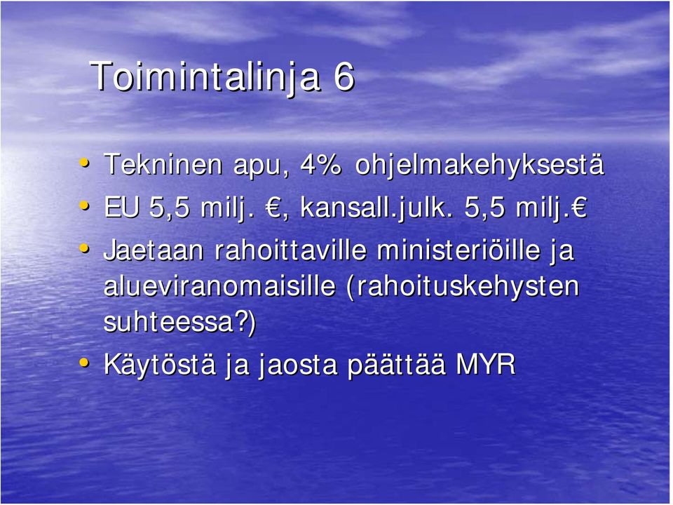 Jaetaan rahoittaville ministeriöille ille ja