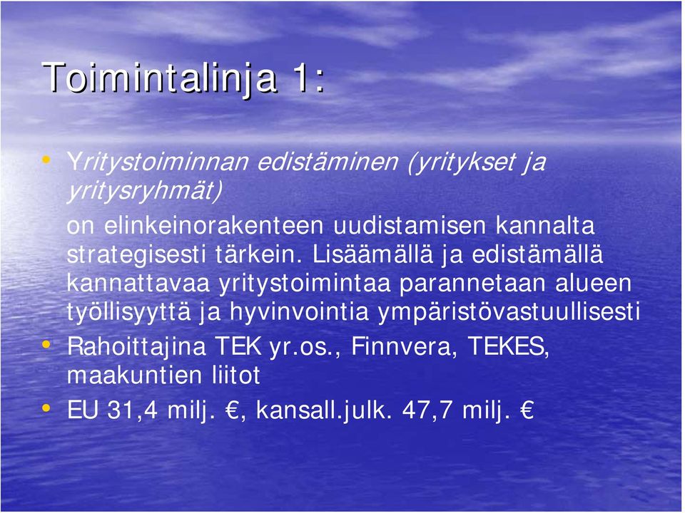 Lisäämällä ja edistämällä kannattavaa yritystoimintaa parannetaan alueen työllisyyttä ja