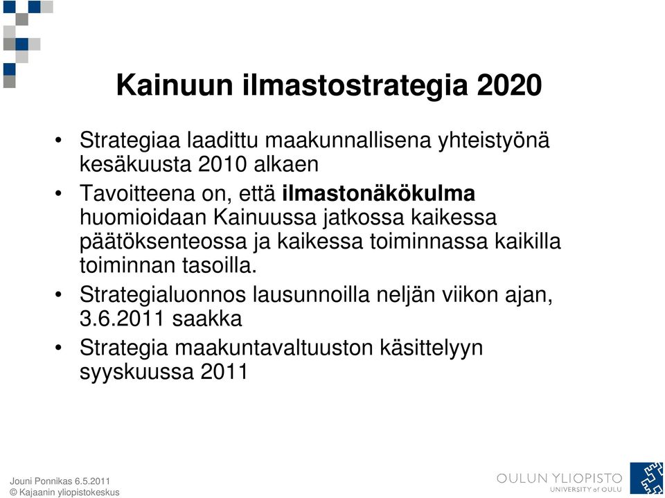 päätöksenteossa ja kaikessa toiminnassa kaikilla toiminnan tasoilla.