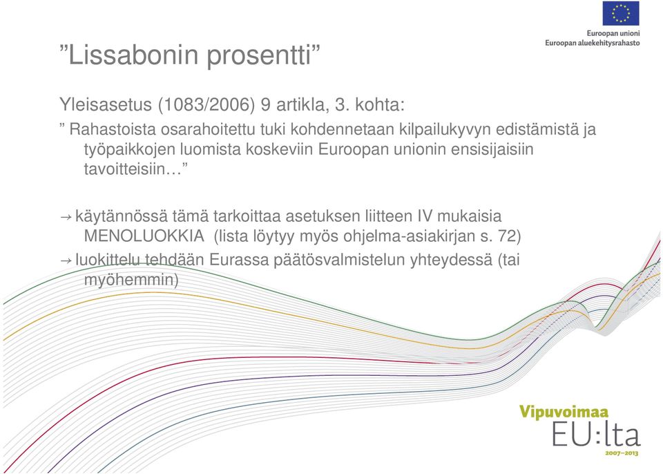 luomista koskeviin Euroopan unionin ensisijaisiin tavoitteisiin käytännössä tämä tarkoittaa