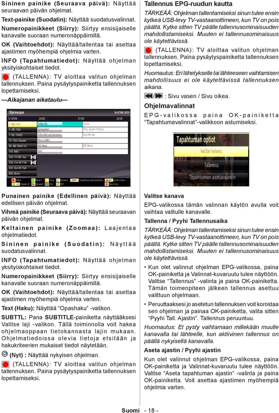 INFO (Tapahtumatiedot): Näyttää ohjelman yksityiskohtaiset tiedot. (TALLENNA): TV aloittaa valitun ohjelman tallennuksen. Paina pysäytyspainiketta tallennuksen lopettamiseksi.