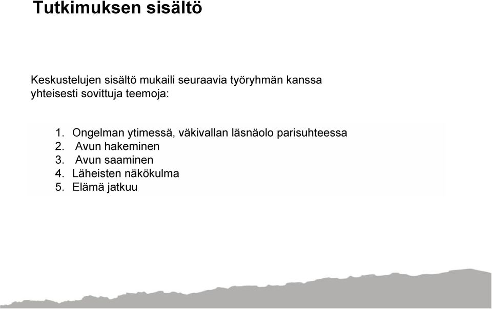 Ongelman ytimessä, väkivallan läsnäolo parisuhteessa 2.