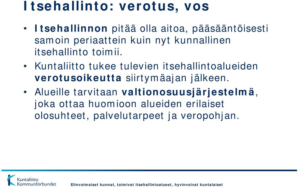 Kuntaliitto tukee tulevien itsehallintoalueiden verotusoikeutta siirtymäajan jälkeen.