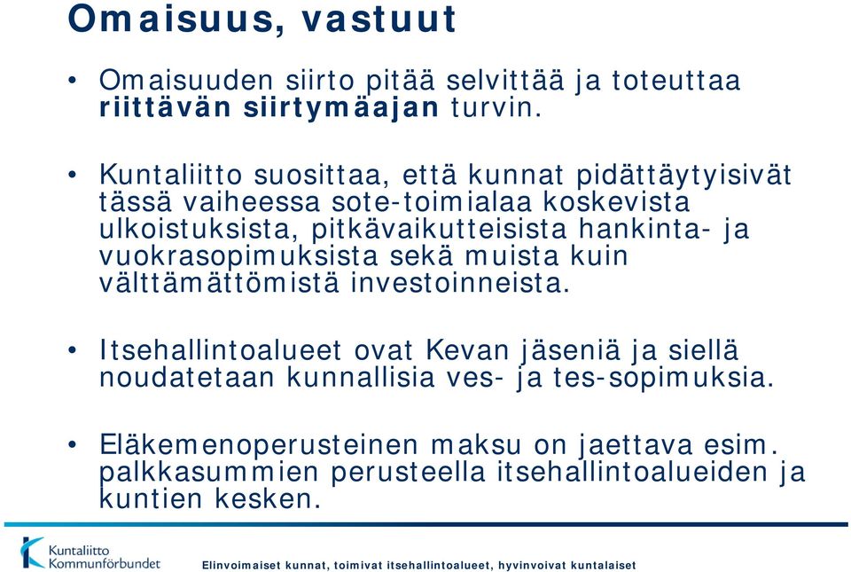 pitkävaikutteisista hankinta- ja vuokrasopimuksista sekä muista kuin välttämättömistä investoinneista.