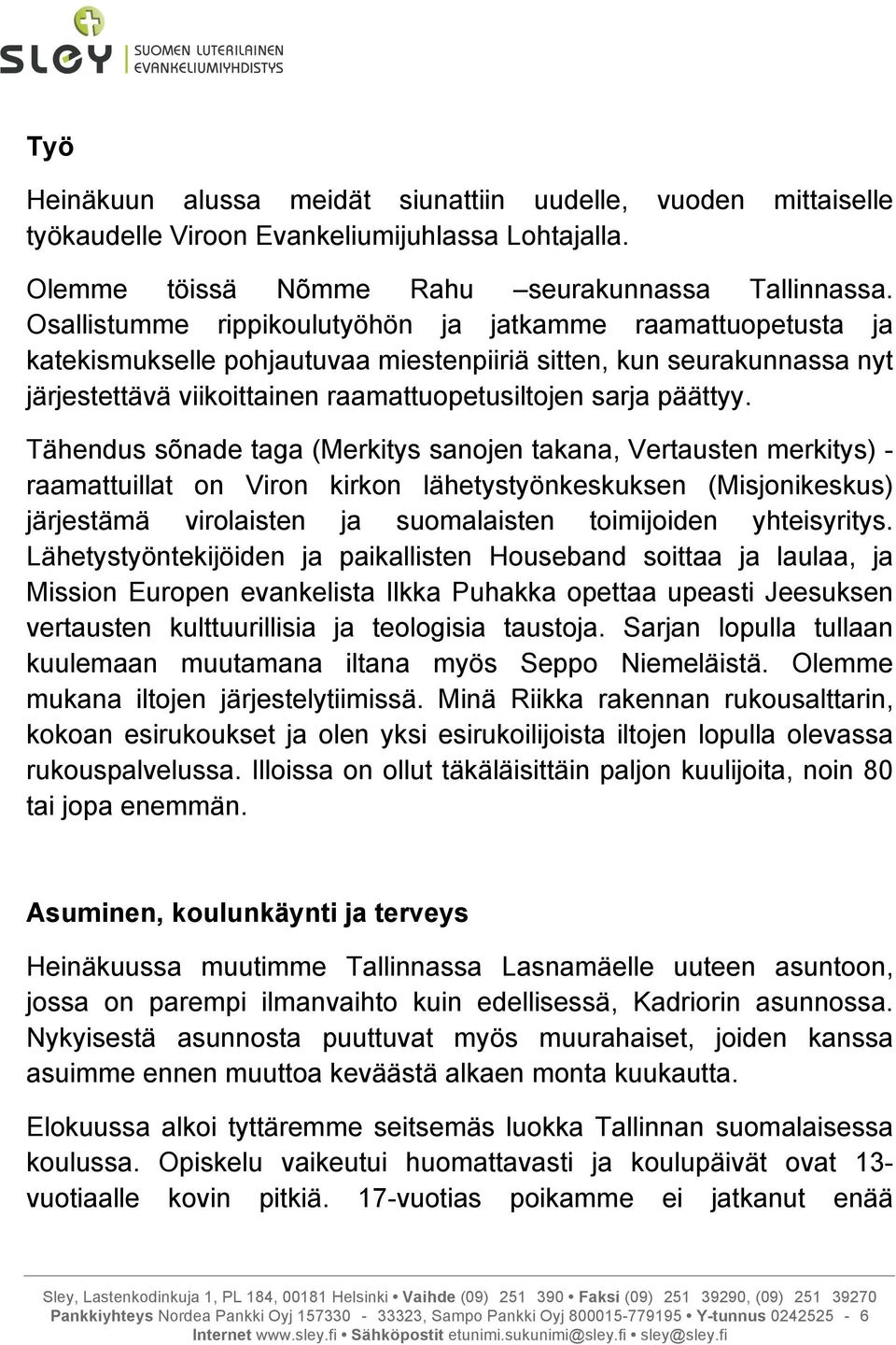 Tähendus sõnade taga (Merkitys sanojen takana, Vertausten merkitys) - raamattuillat on Viron kirkon lähetystyönkeskuksen (Misjonikeskus) järjestämä virolaisten ja suomalaisten toimijoiden