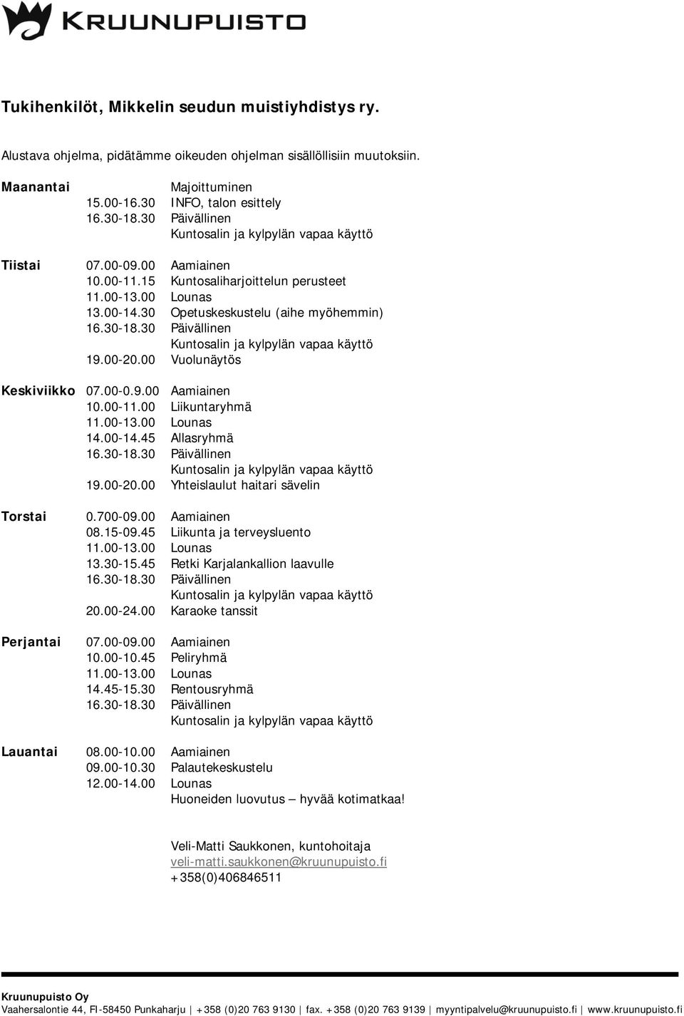 30 Opetuskeskustelu (aihe myöhemmin) 14.00-14.45 Allasryhmä 08.15-09.