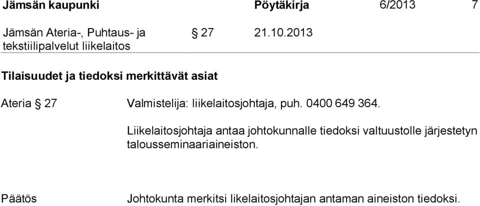 liikelaitosjohtaja, puh. 0400 649 364.