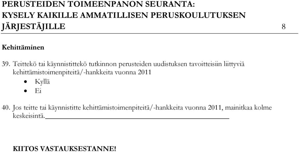 liittyviä kehittämistoimenpiteitä/-hankkeita vuonna 2011 Kyllä Ei 40.