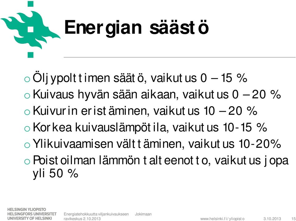 vaikutus 10-15 % o Ylikuivaamisen välttäminen, vaikutus 10-20% o Poistoilman lämmön