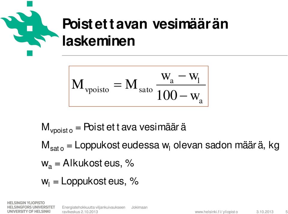 w l olevan sadon määrä, kg w a = Alkukosteus, % w l =