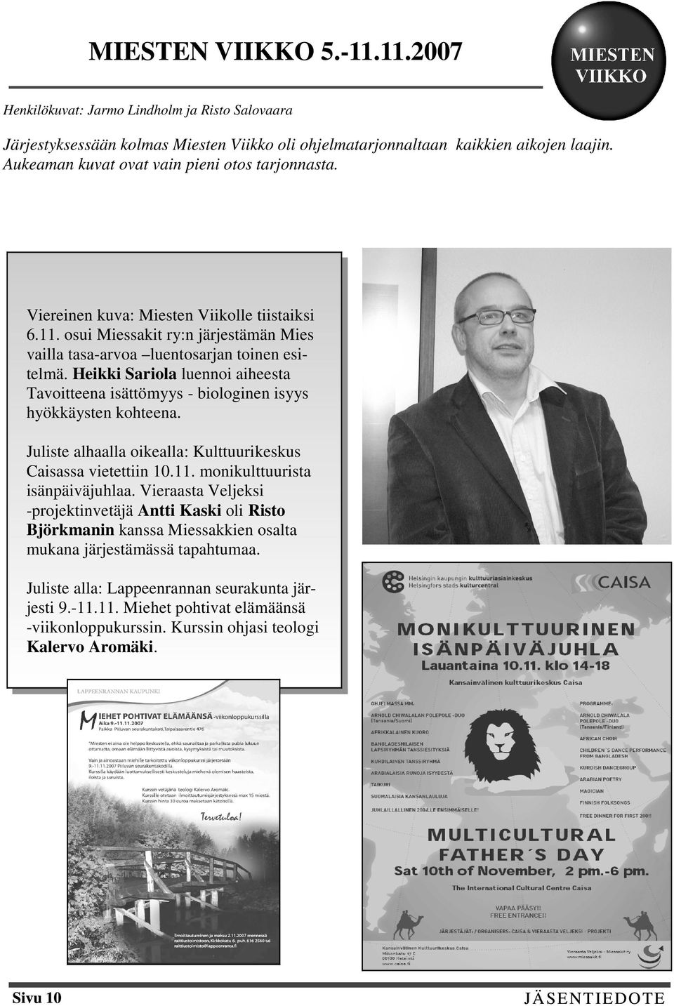 Heikki Sariola luennoi aiheesta Tavoitteena isättömyys - biologinen isyys hyökkäysten kohteena. Juliste alhaalla oikealla: Kulttuurikeskus Caisassa vietettiin 10.11. monikulttuurista isänpäiväjuhlaa.