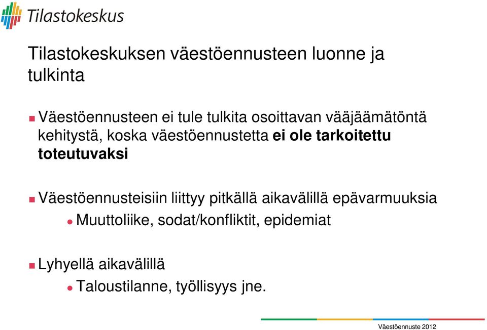 tarkoitettu toteutuvaksi Väestöennusteisiin liittyy pitkällä aikavälillä