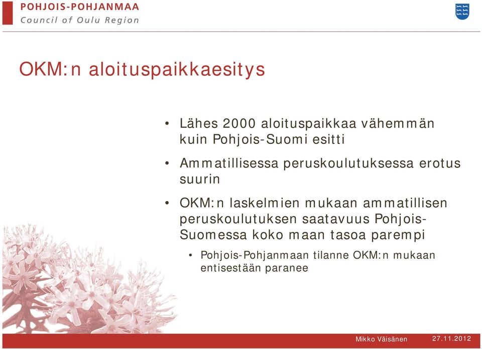 laskelmien mukaan ammatillisen peruskoulutuksen saatavuus Pohjois-