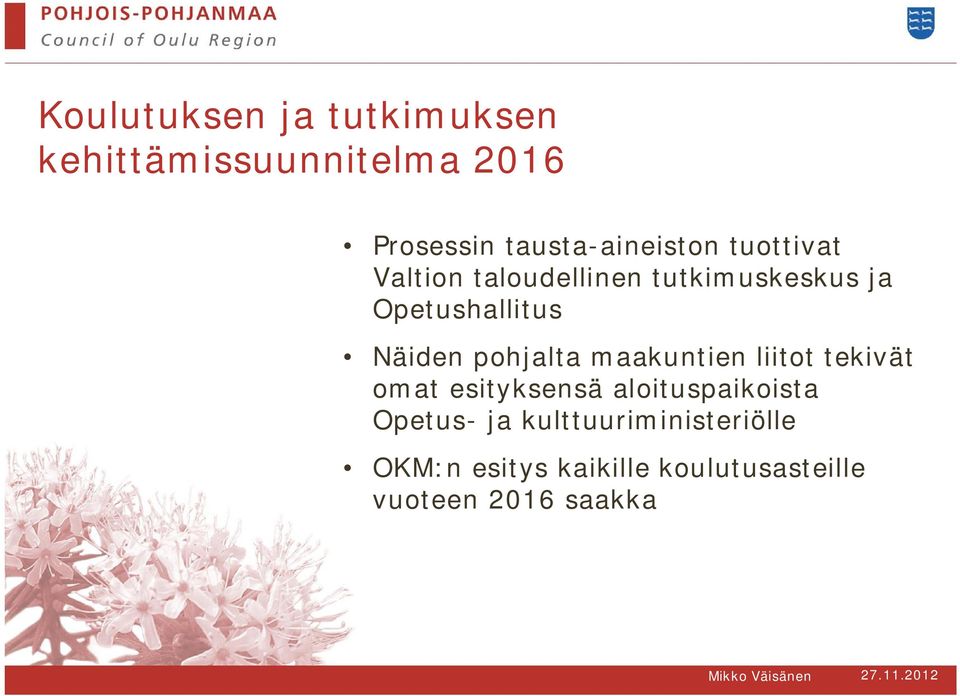 Opetushallitus Näiden pohjalta maakuntien liitot tekivät omat esityksensä
