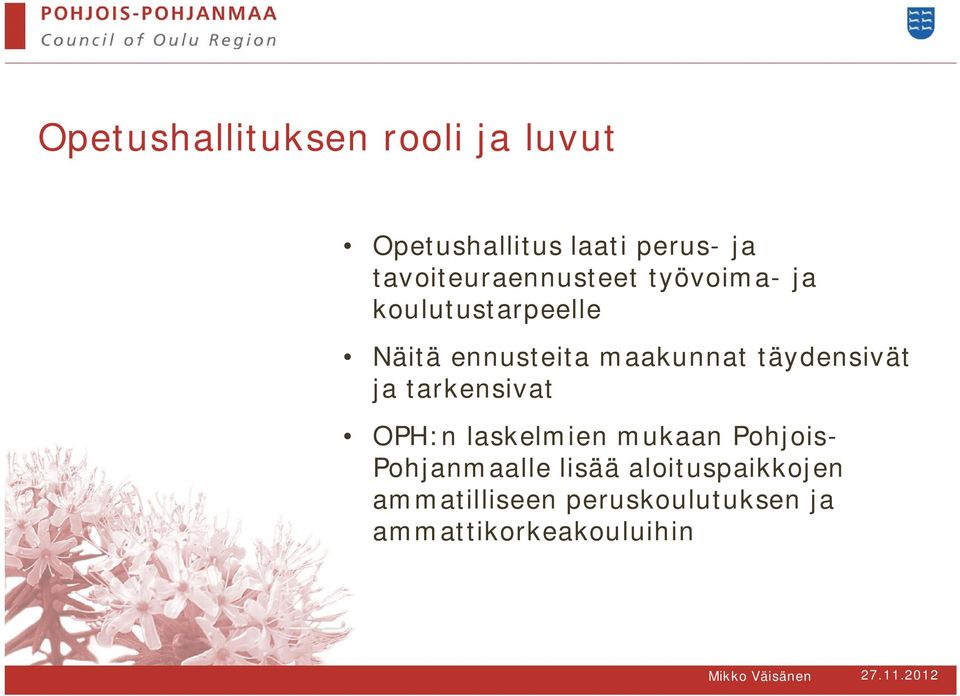 maakunnat täydensivät ja tarkensivat OPH:n laskelmien mukaan Pohjois-