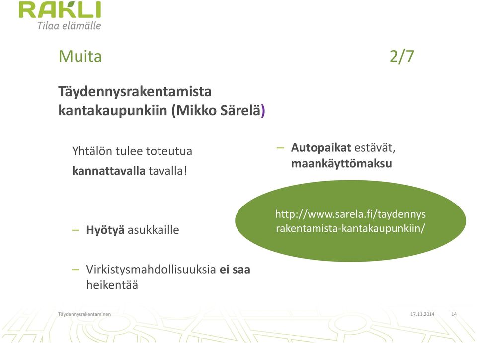 Autopaikat estävät, maankäyttömaksu Hyötyä asukkaille http://www.sarela.