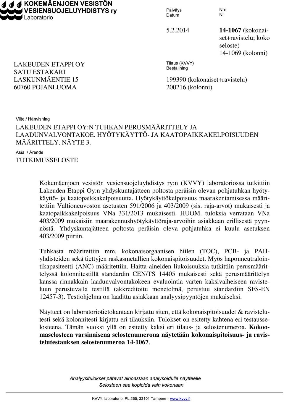 PERUSMÄÄRITTELY JA LAADUNVALVONTAKOE. HYÖTYKÄYTTÖ- JA KAATOPAIKKAKELPOISUUDEN MÄÄRITTELY. NÄYTE 3.