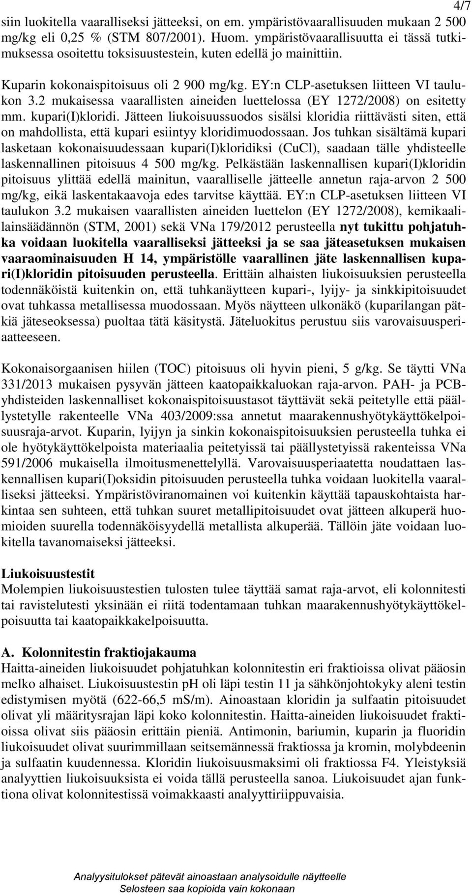 2 mukaisessa vaarallisten aineiden luettelossa (EY 1272/2008) on esitetty mm. kupari(i)kloridi.