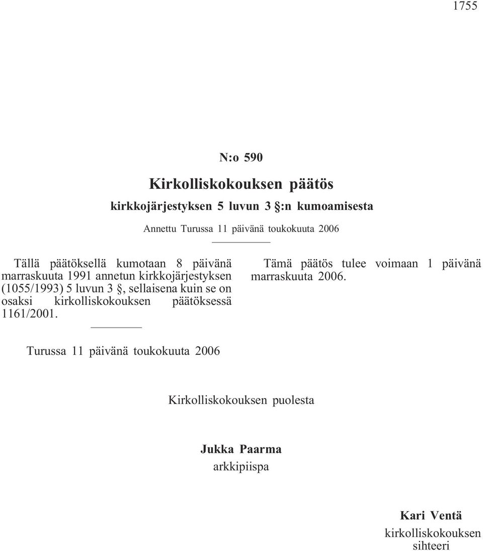 sellaisena kuin se on osaksi kirkolliskokouksen päätöksessä 1161/2001.