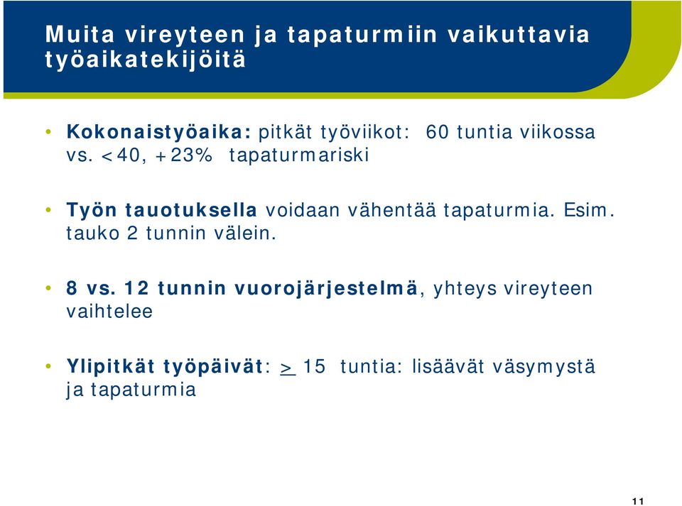 <40, +23% tapaturmariski Työn tauotuksella voidaan vähentää tapaturmia. Esim.