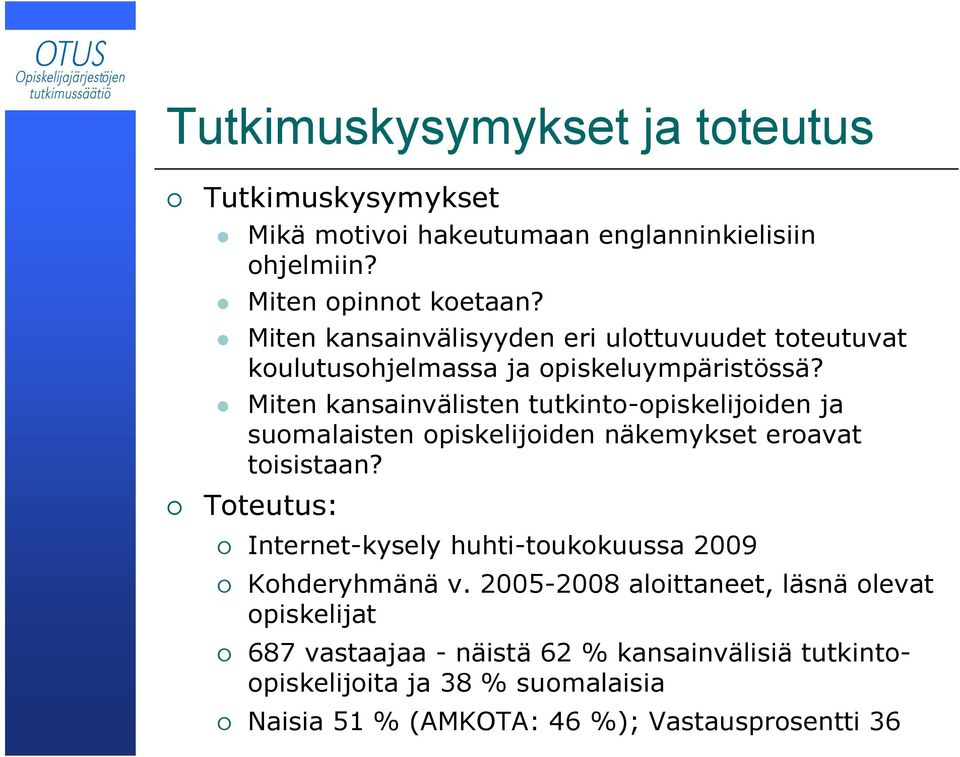 Mite kasaiväliste tutkito-opiskelijoide ja suomalaiste opiskelijoide äkemykset eroavat toisistaa?