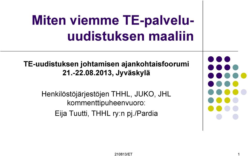 2013, Jyväskylä Henkilöstöjärjestöjen THHL, JUKO, JHL