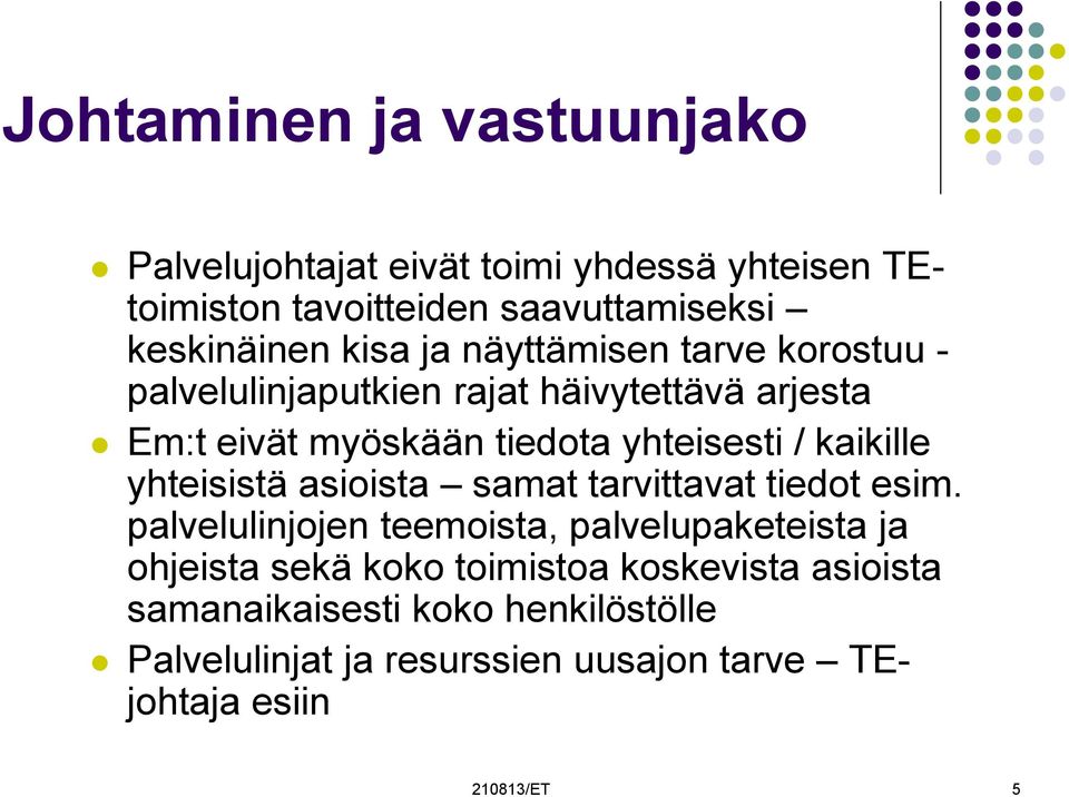 kaikille yhteisistä asioista samat tarvittavat tiedot esim.