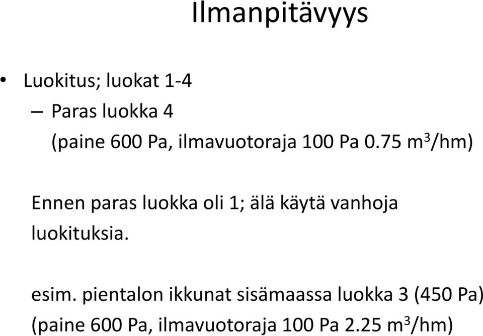 75 m 3 /hm) Ennen paras luokka oli 1; älä käytä vanhoja