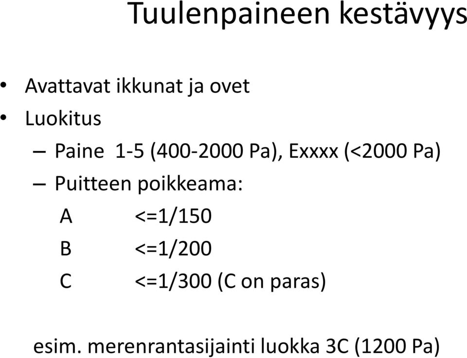 Puitteen poikkeama: A <=1/150 B <=1/200 C <=1/300