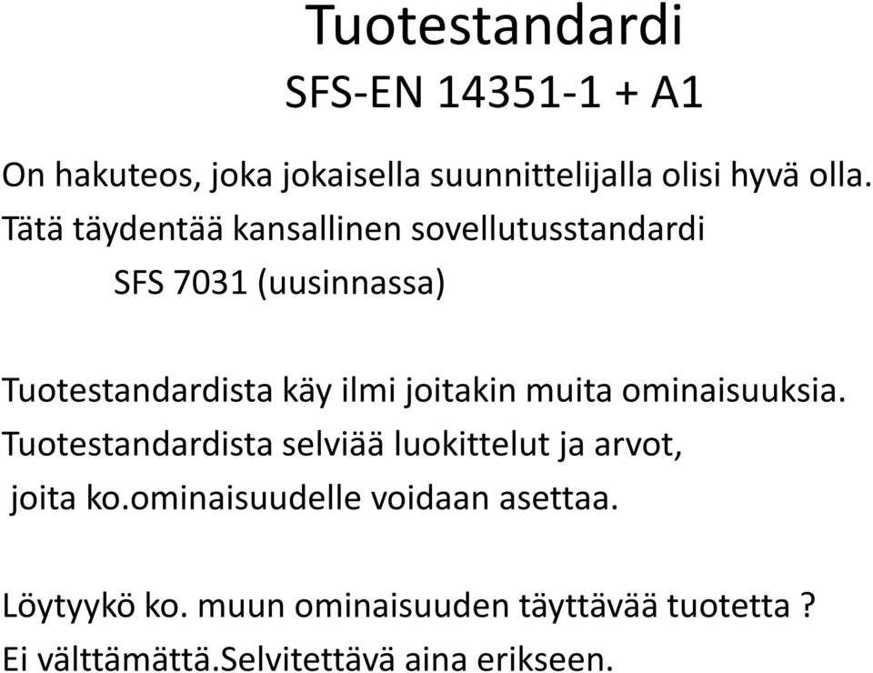 joitakin muita ominaisuuksia. Tuotestandardista selviää luokittelut ja arvot, joita ko.