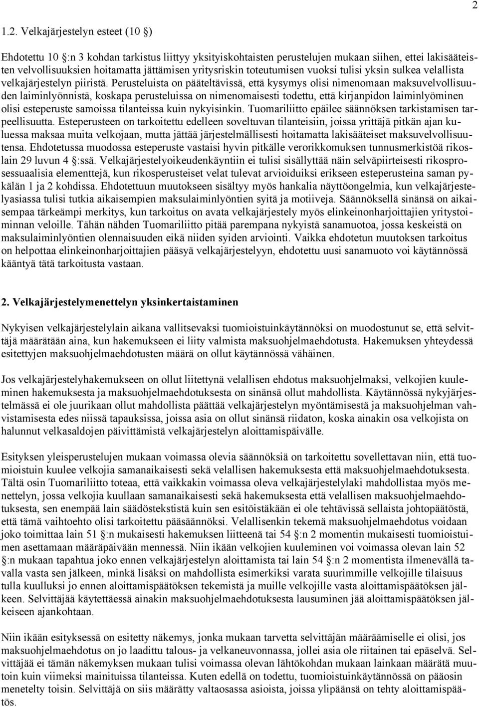 Perusteluista on pääteltävissä, että kysymys olisi nimenomaan maksuvelvollisuuden laiminlyönnistä, koskapa perusteluissa on nimenomaisesti todettu, että kirjanpidon laiminlyöminen olisi esteperuste