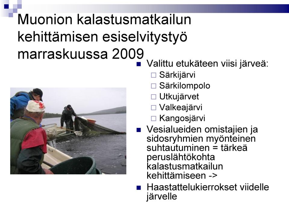 Kangosjärvi Vesialueiden omistajien ja sidosryhmien myönteinen suhtautuminen =