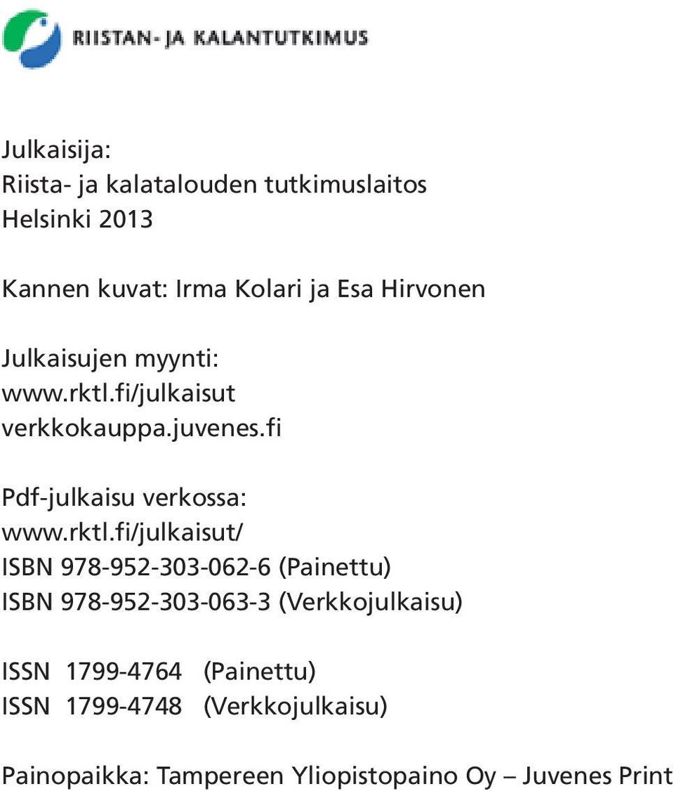 rktl.fi/julkaisut/ ISBN 978-952-303-062-6 (Painettu) ISBN 978-952-303-063-3 (Verkkojulkaisu) ISSN