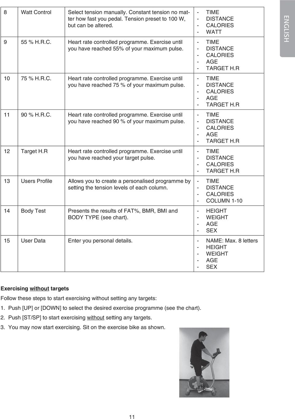 12 Target H.R Heart rate controlled programme. Exercise until you have reached your target pulse.