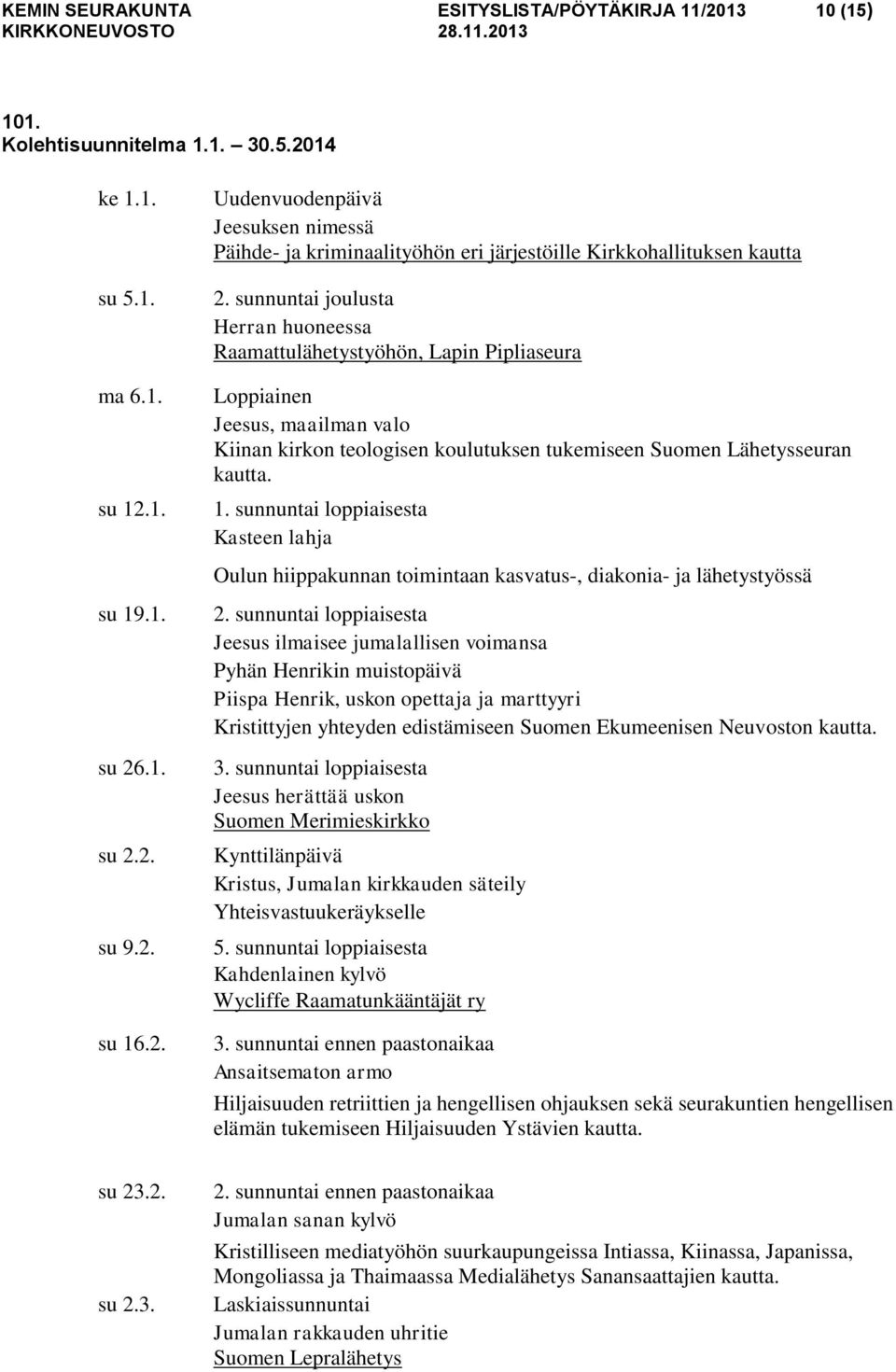 sunnuntai loppiaisesta Kasteen lahja Oulun hiippakunnan toimintaan kasvatus-, diakonia- ja lähetystyössä 2.