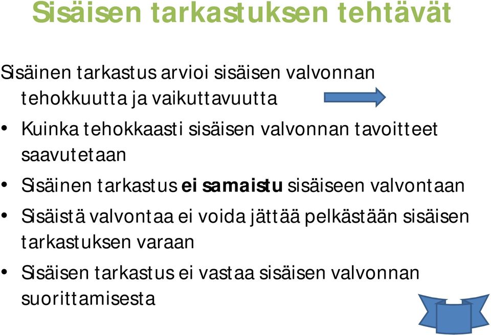 tarkastus ei samaistu sisäiseen valvontaan Sisäistä valvontaa ei voida jättää pelkästään