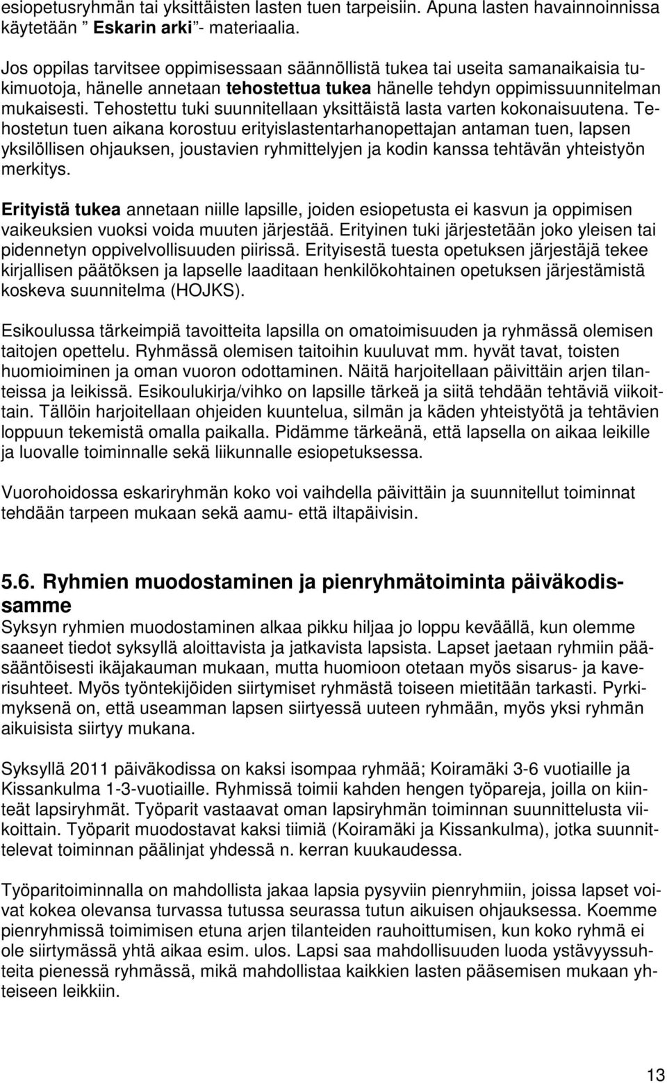 Tehostettu tuki suunnitellaan yksittäistä lasta varten kokonaisuutena.