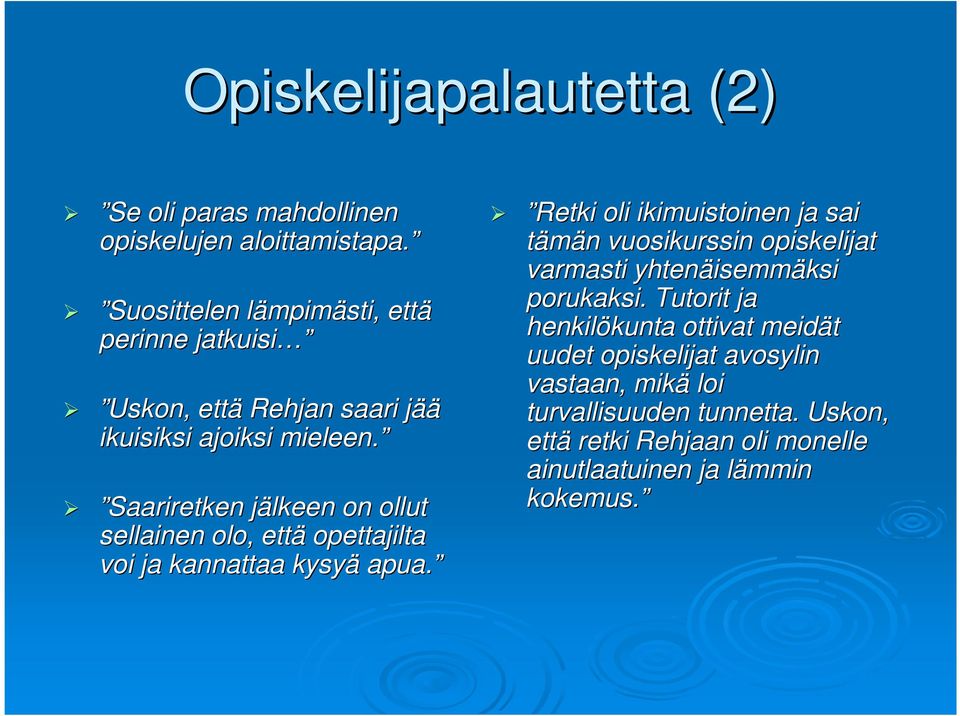 Saariretken jälkeen j on ollut sellainen olo, että opettajilta voi ja kannattaa kysyä apua.