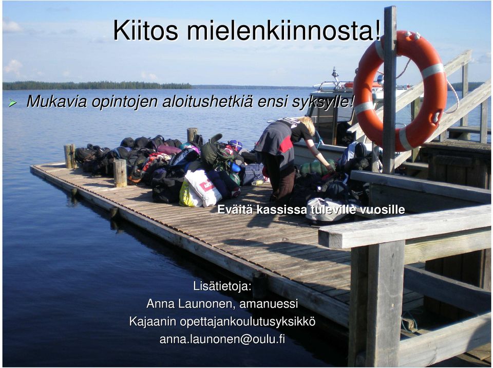 Eväit itä kassissa tuleville vuosille Lisätietoja: