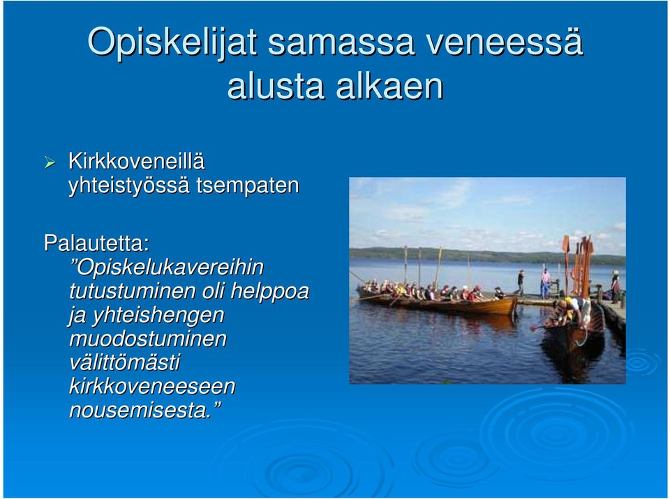 Opiskelukavereihin tutustuminen oli helppoa ja