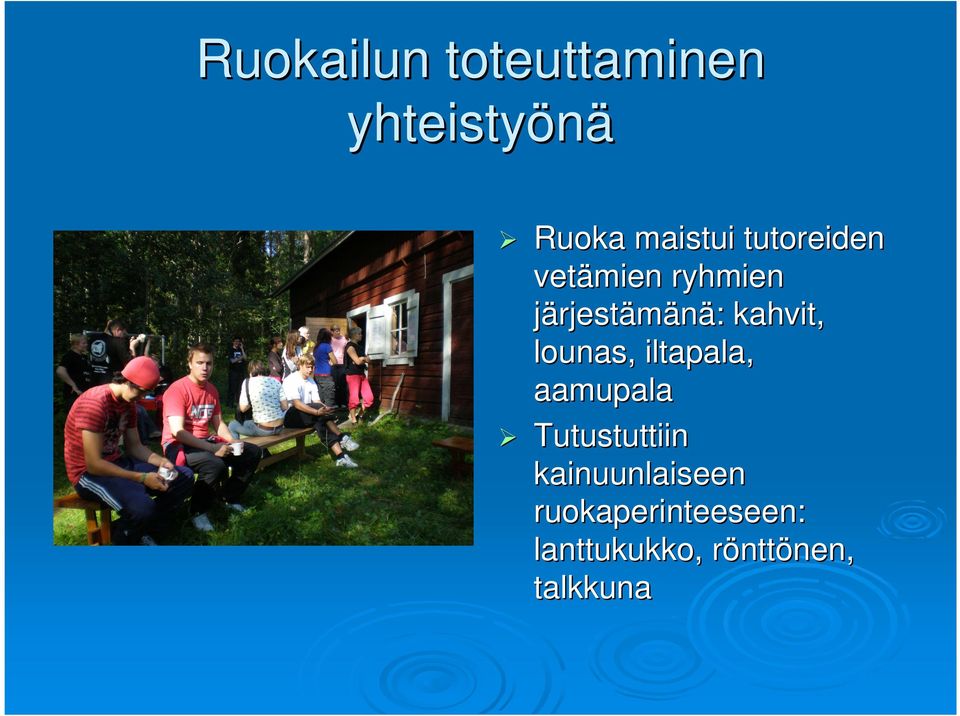 lounas, iltapala, aamupala Tutustuttiin