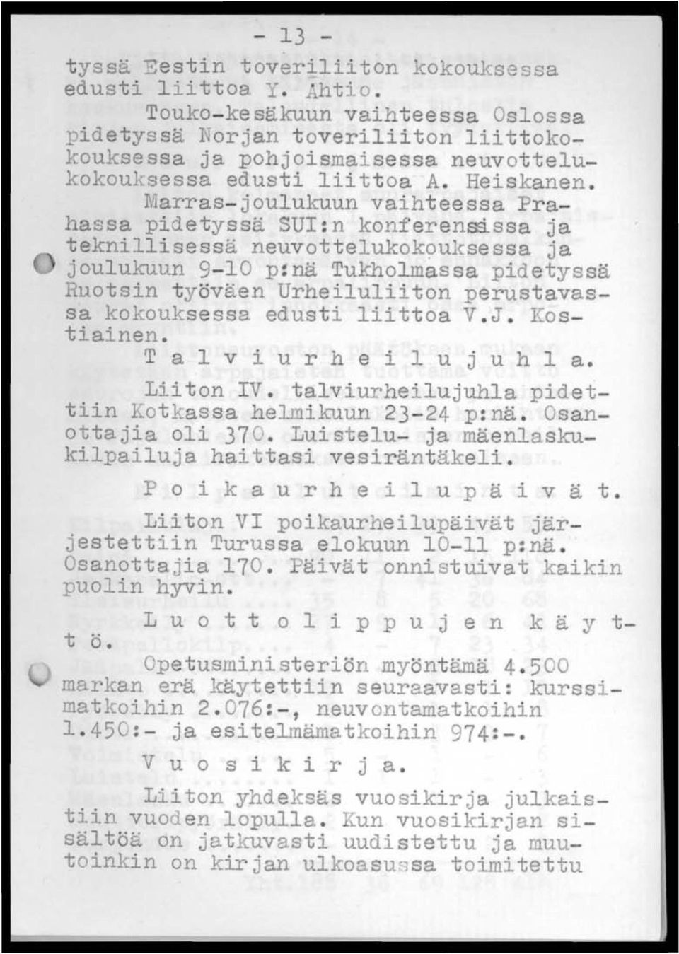 Marras- joulukuun vaihteessa Prahassa pidetyssä SUI : n konferensåssa ja teknillisessä neuvottelukokouksessa ja joulukuun 9-10 P!