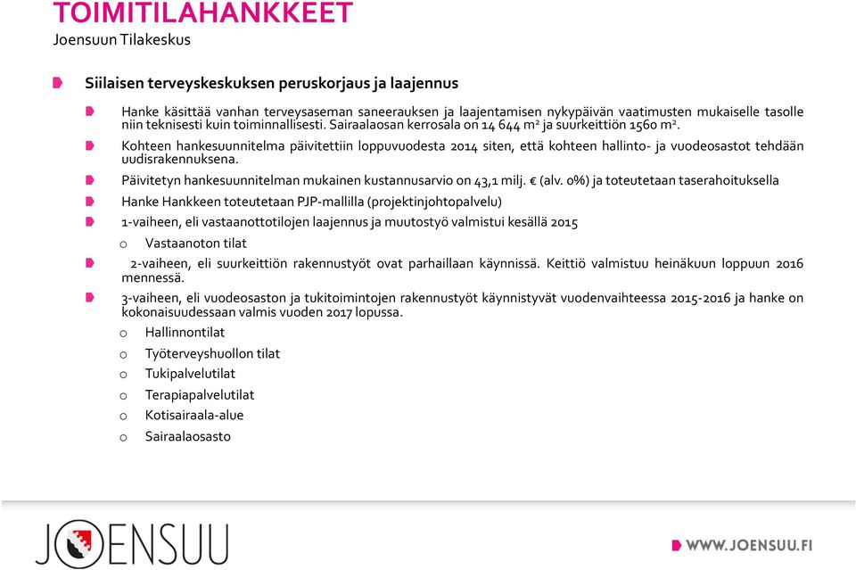 Päivitetyn hankesuunnitelman mukainen kustannusarvi n 43,1 milj. (alv.