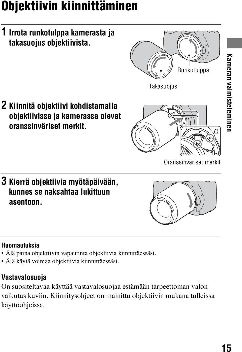 Takasuojus Runkotulppa Kameran valmisteleminen Oranssinväriset merkit 3 Kierrä objektiivia myötäpäivään, kunnes se naksahtaa lukittuun asentoon.