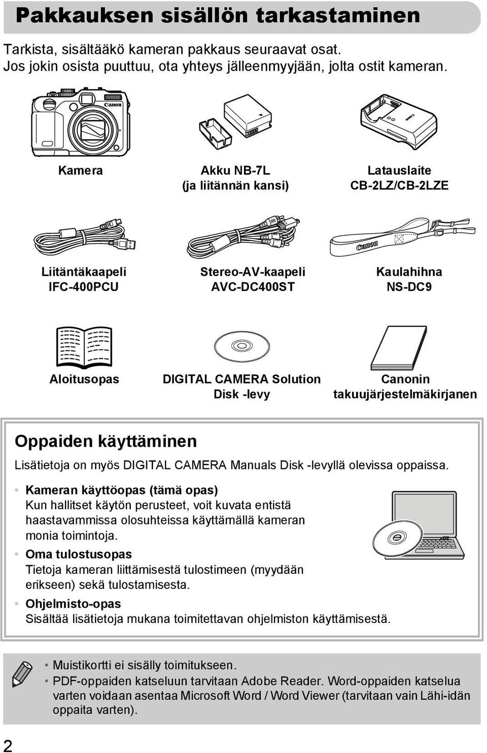 takuujärjestelmäkirjanen Oppaiden käyttäminen Lisätietoja on myös DIGITAL CAMERA Manuals Disk -levyllä olevissa oppaissa.