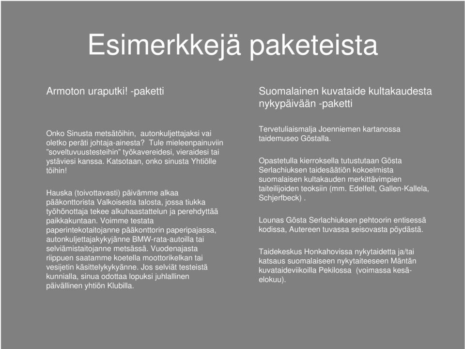 Hauska (toivottavasti) päivämme alkaa pääkonttorista Valkoisesta talosta, jossa tiukka työhönottaja tekee alkuhaastattelun ja perehdyttää paikkakuntaan.