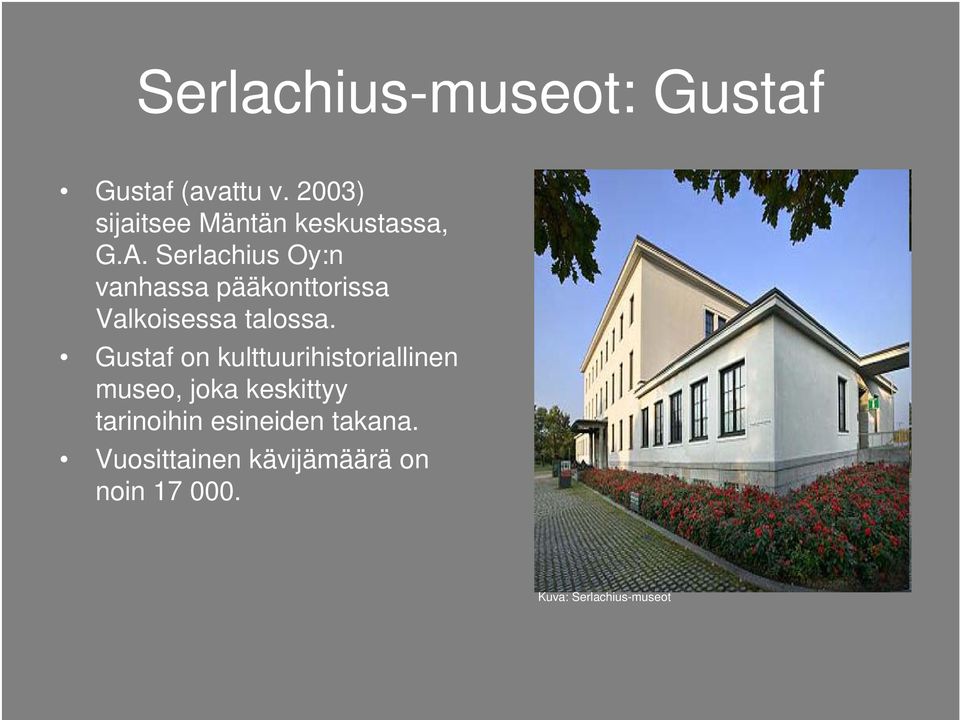 Serlachius Oy:n vanhassa pääkonttorissa Valkoisessa talossa.