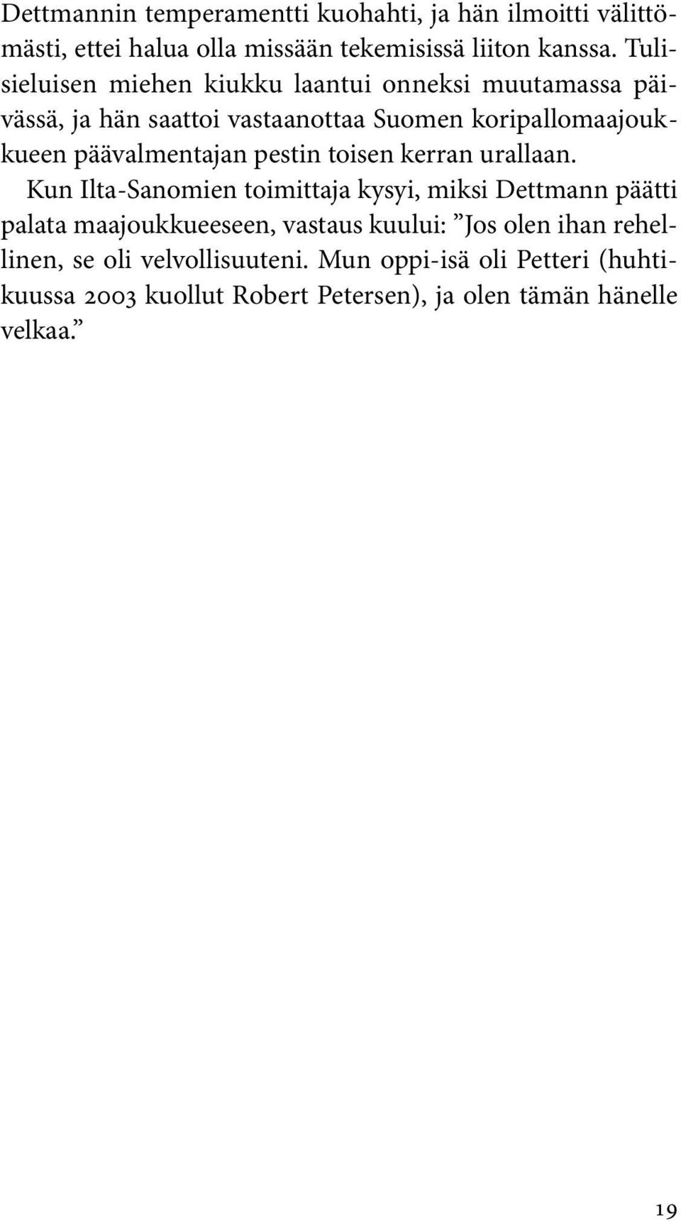 päävalmentajan pestin toisen kerran urallaan.