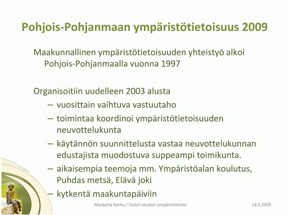 neuvottelukunta käytännön suunnittelusta vastaa neuvottelukunnan edustajista muodostuva suppeampi